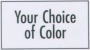 Your Choice of Color